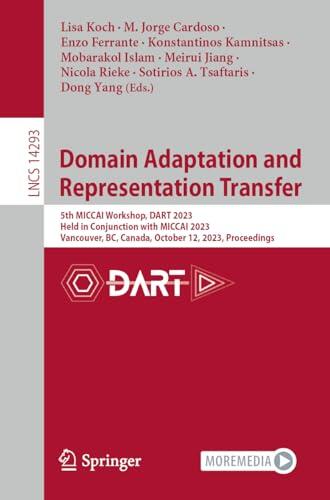 Domain Adaptation and Representation Transfer: 5th MICCAI Workshop, DART 2023, Held in Conjunction with MICCAI 2023, Vancouver, BC, Canada, October ...