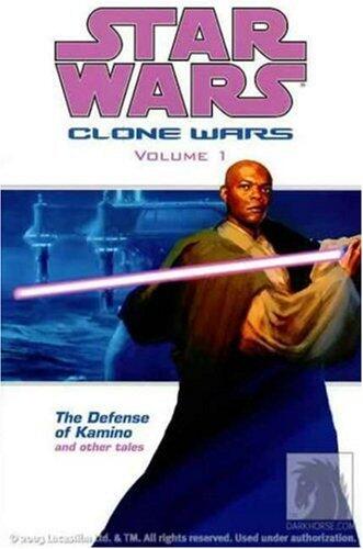 Star Wars: Clone Wars Volume 1: Defense of Kamino (Star Wars: Clone Wars (Graphic Novels))