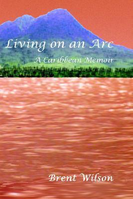 Living on an ARC: A Caribbean Memoir