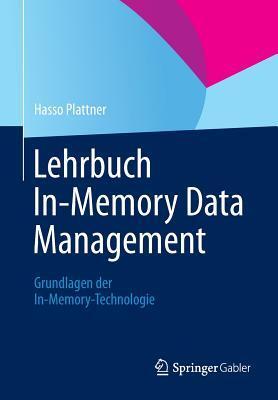 Lehrbuch In-Memory Data Management: Grundlagen der In-Memory-Technologie