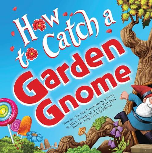 How to Catch a Garden Gnome