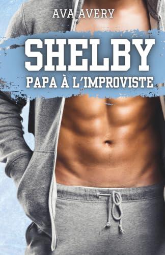 Shelby - Papa à l'improviste (Les Frères Sloane)