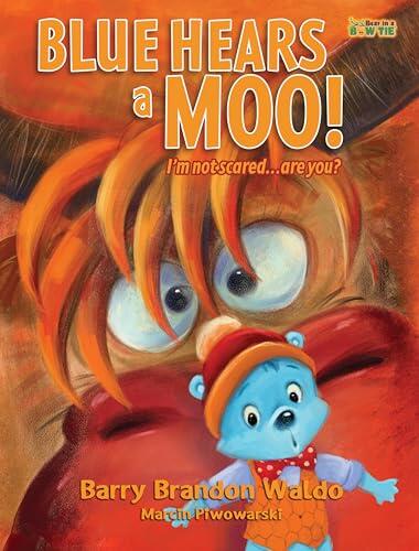 BLUE HEARS a MOO! I'm Not Scared...Are You?: A childrens book with humor and a funny theme