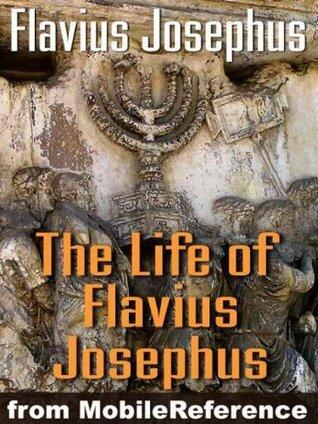 The Life of Flavius Josephus or Autobiography of Flavius Josephus. Interlinked edition. Incl: maps, timelines, family trees, coinage