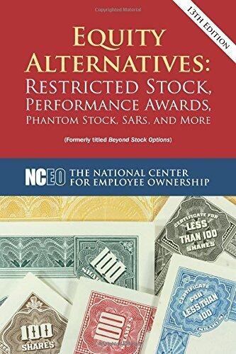 Equity Alternatives: Restricted Stock, Performance Awards, Phantom Stock, SARs, and More, 13th ed.