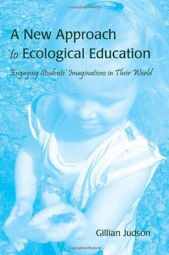 A New Approach to Ecological Education: Engaging Students' Imaginations in Their World (1st printing edition, 2010, Paperback)