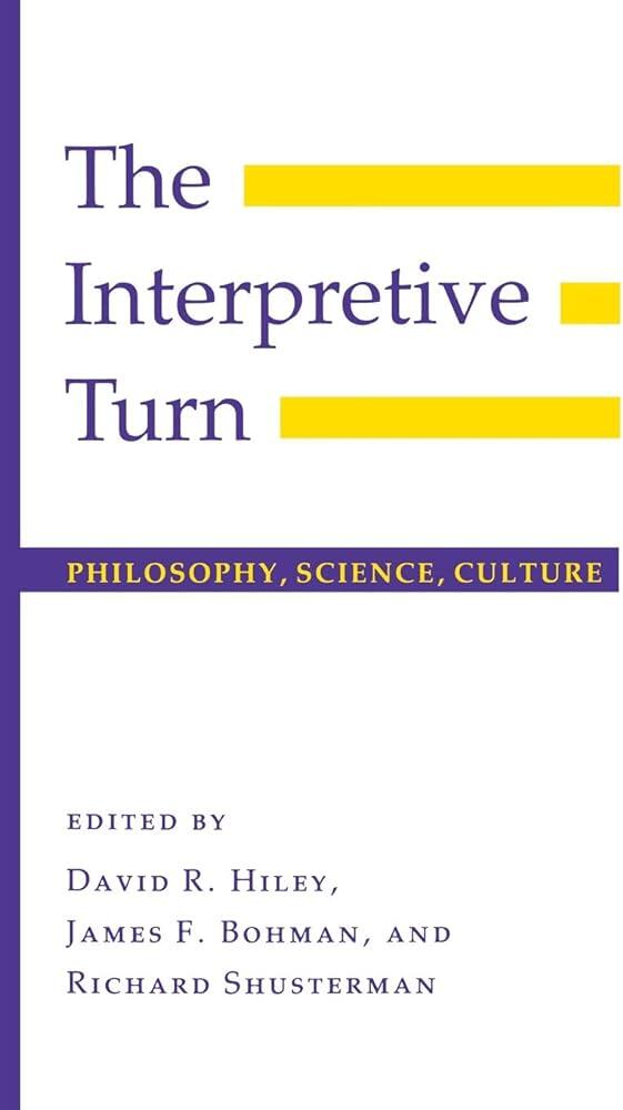The Interpretive Turn: Philosophy, Science, Culture