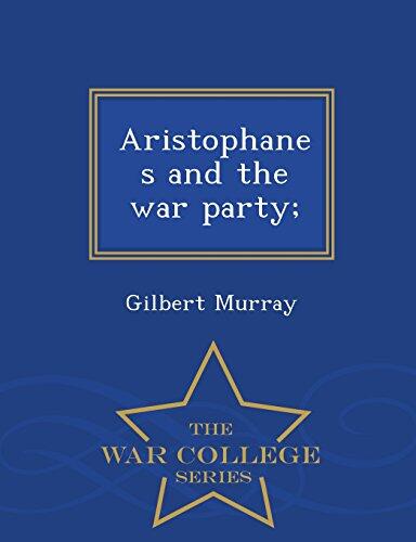 Aristophanes and the war party; - War College Series