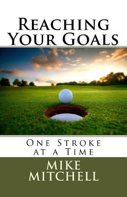 Reaching Your Goals: One Stroke at a Time