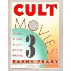 Cult Movies 3: 50 More of the Classics, the Sleepers, the Weird and the Wonderful by Peary, Danny (1988) Paperback