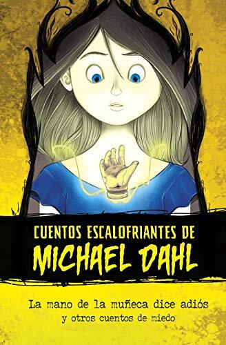 La Mano De La Muñeca Dice Adiós: Y Otros Cuentos De Miedo