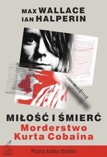 Miłość i śmierć - morderstwo Kurta Cobaina