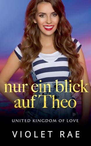 Nur Ein Blick auf Theo (United Kingdom of Love German)