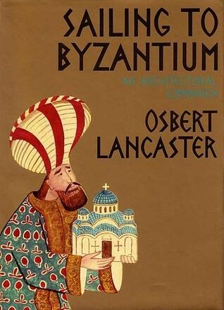 Sailing to Byzantium: An Architectural Companion