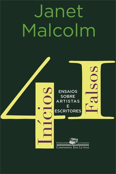 41 Inícios Falsos: Ensaios Sobre Artistas e Escritores