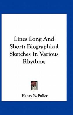 Lines Long And Short: Biographical Sketches In Various Rhythms