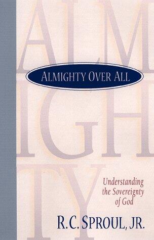 Almighty over All: Understanding the Sovereignty of God