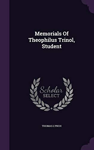 Memorials Of Theophilus Trinol, Student