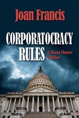 Corporatocracy Rules: A Diana Hunter Thriller