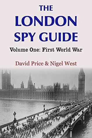 The London Spy Guide: Volume One: First World War