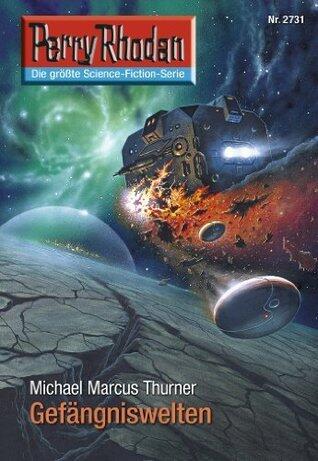 Perry Rhodan 2731: Gefängniswelten: Perry Rhodan-Zyklus "Das Atopische Tribunal" (Perry Rhodan-Die Gröβte Science- Fiction- Serie)