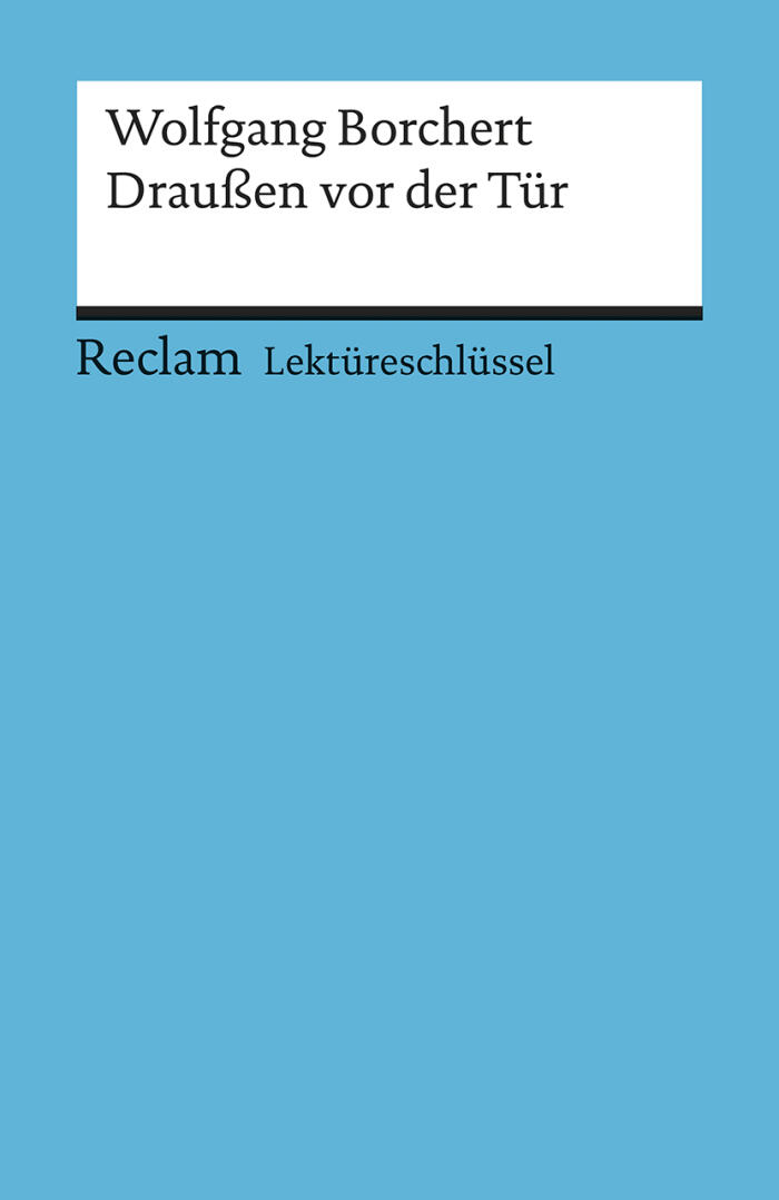 Wolfgang Borchert: Draußen vor der Tür. Lektüreschlüssel