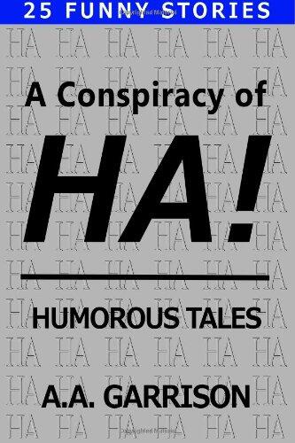 A Conspiracy of HA!: Humorous Tales