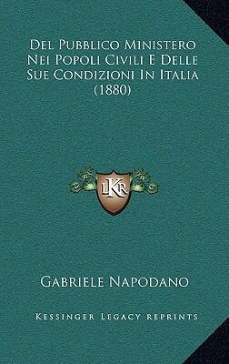 Del Pubblico Ministero Nei Popoli Civili E Delle Sue Condizioni In Italia