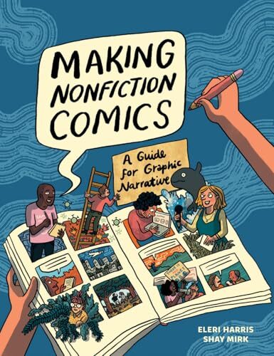 Making Nonfiction Comics: A Guide for Graphic Narrative
