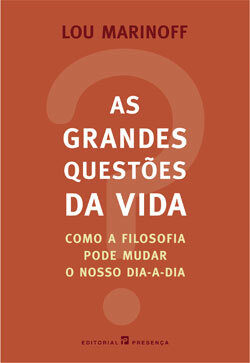 As Grandes Questões da Vida: Como a Filosofia Pode Mudar o Nosso Dia-a-Dia