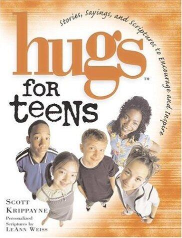 Hugs for Teens: Stories, Sayings, and Scriptures to Encourage and Inspire