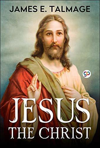 Jesus the Christ: A Study of the Messiah and His Mission