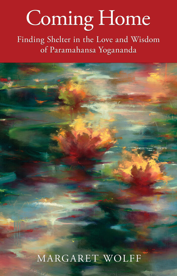 Coming Home: Finding Shelter in the Love and Wisdom of Paramahansa Yogananda