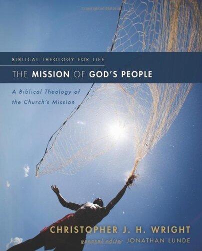 The Mission of God's People (Biblical Theology for Life)