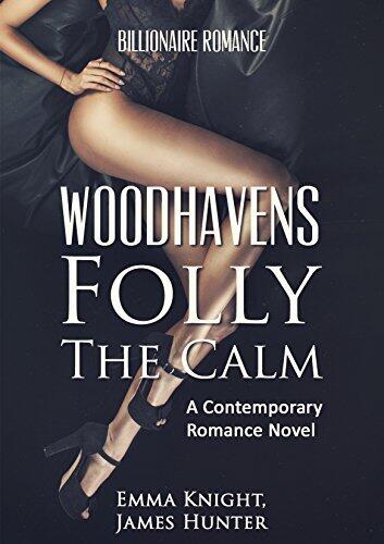 Woodhavens Folly- The Calm: A contemporary romance novel