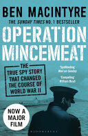 Operation Mincemeat: The True Spy Story That Changed the Course of World War II