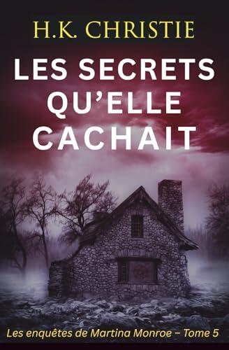 Les secrets qu’elle cachait (Les enquêtes de Martina Monroe)