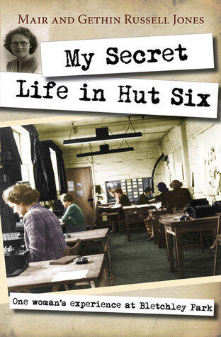 My Secret Life in Hut Six: One woman's experiences at Bletchley Park