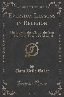 Everyday Lessons in Religion: The Bow in the Cloud, the Star in the East; Teacher?s Manual