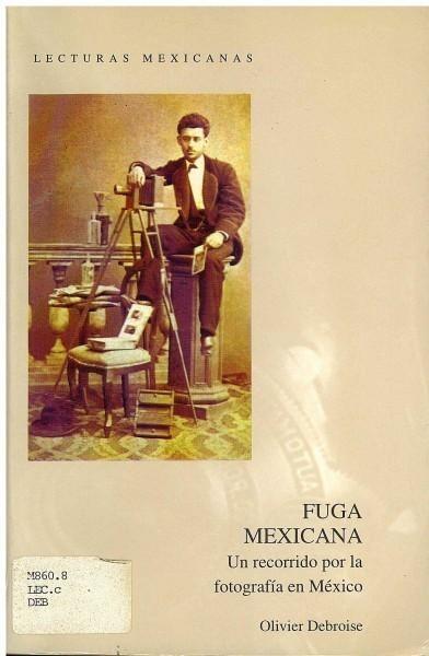 Fuga mexicana, Un recorrido por la fotografía en México