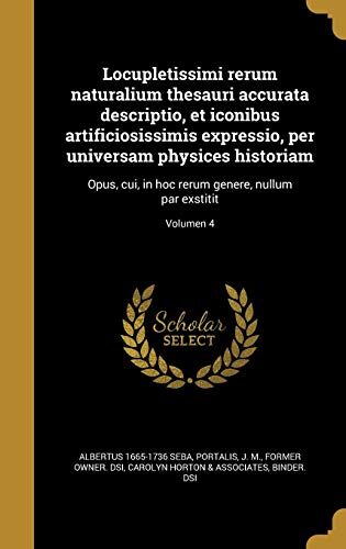 Locupletissimi rerum naturalium thesauri accurata descriptio, et iconibus artificiosissimis expressio, per universam physices historiam: Opus, cui, in ... par exstitit; Volumen 4