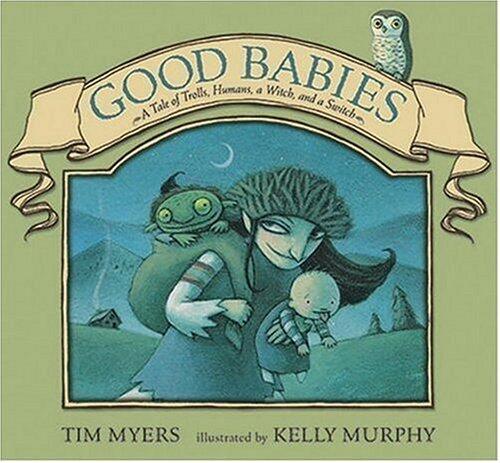 Good Babies: A Tale of Trolls, Humans, a Witch and a Switch