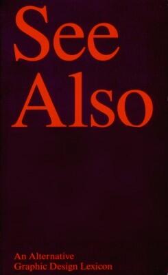 See Also - An Alternative Graphic Design Lexicon