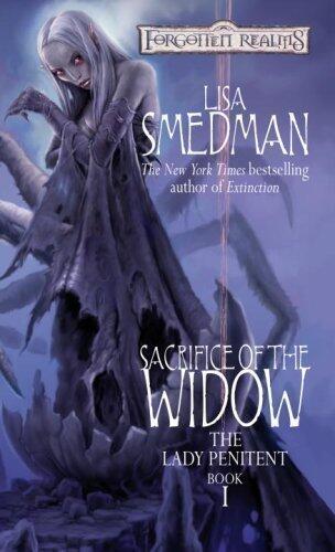 Sacrifice of the Widow (Forgotten Realms Novel: Lady Penitent) by Smedman, Lisa [28 February 2007]