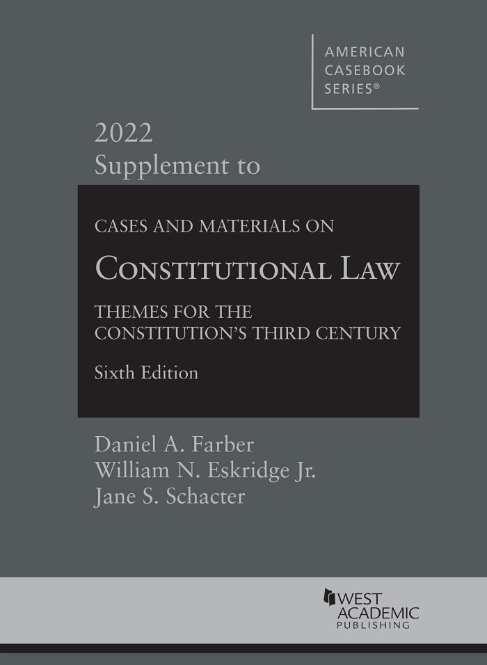 Cases and Materials on Constitutional Law: Themes for the Constitution's Third Century, 6th, 2022 Supplement