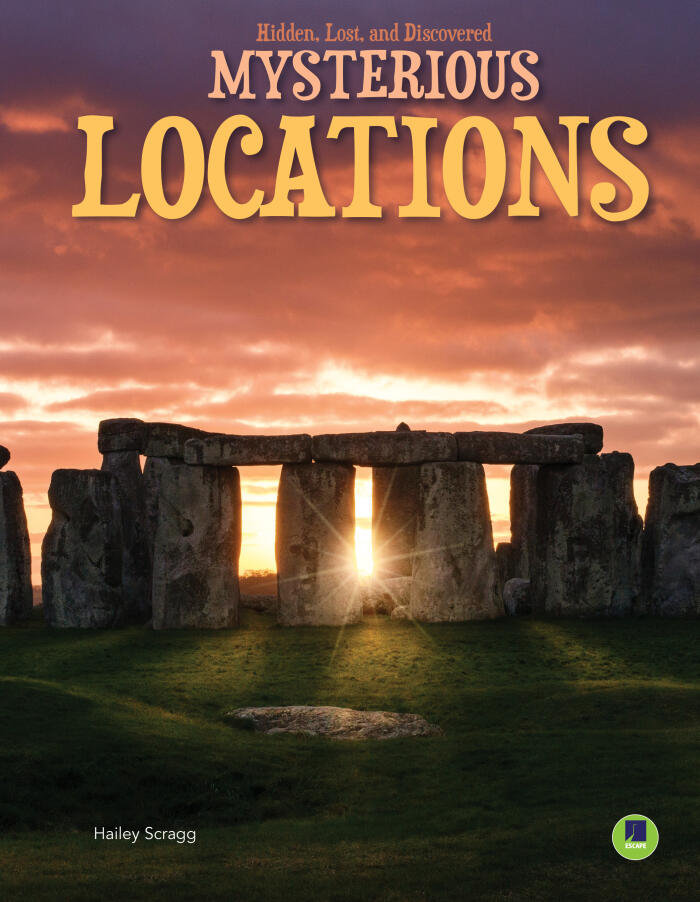 Hidden, Lost, and Discovered: Mysterious Locations―Fascinating Places and the Mysteries They Contain, Grades 3-8