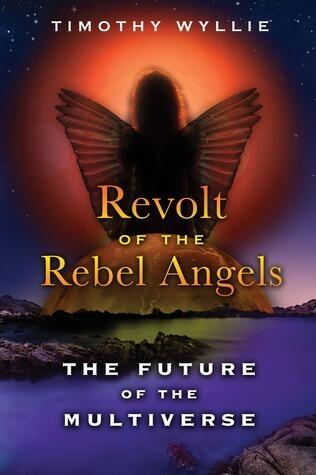 Revolt of the Rebel Angels (The Future of the Multiverse)