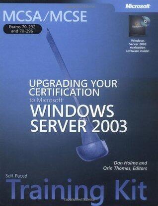 MCSA/MCSE Self-Paced Training Kit (Exams 70-292 and 70-296): Upgrading Your Certification to Microsoft® Windows Server™ 2003: Upgrading Your Certification to Microsoft Windows Server(tm) 2003