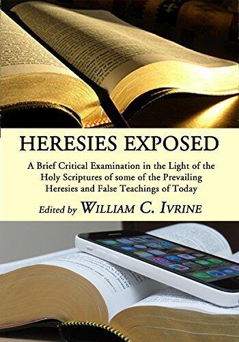 Heresies Exposed: A Brief Critical Examination in the Light of the Holy Scriptures