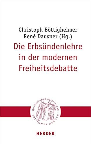 Die Erbsündenlehre in Der Modernen Freiheitsdebatte (Quaestiones Disputatae)